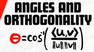 Angles and Orthogonality in Inner Product Spaces  Linear Algebra [upl. by Racklin]