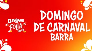 AO VIVO Carnaval de Salvador  Barra Domingo  BNews Folia 2024 [upl. by Lisabeth]