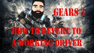 Gears of War 4  How To Revert To A Working Driver Crashing Issues Persist [upl. by Caz894]