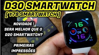 ✅D30 SMARTWATCH  Y78 NOVIDADE  Sera melhor que o D20 SMARTWATCH PRIMEIRAS IMPRESSÕES [upl. by Ovida]