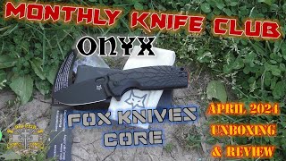 Monthly Knife Club Onyx  April 2024  Fox Knives Core  Unboxing amp Review [upl. by Leal]