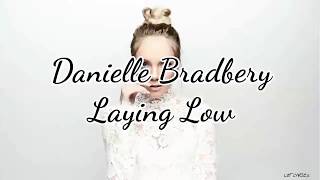 Danielle Bradbery  Laying Low Lyrics [upl. by Adolfo]