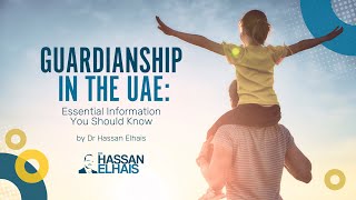 Guardianship in the UAE Essential Information You Should Know [upl. by Fakieh]