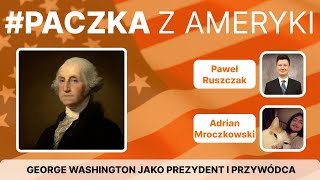 George Washington jako Prezydent i przywódca  PaczkaZAmeryki 1  Politics Now [upl. by Aviv258]