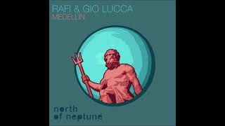 RAFI US Gio Lucca  Medellín Original Mix NORTH OF NEPTUNE [upl. by Ateuqal]