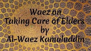 24 Ismaili Waez  Waez on Taking Care for Elders by AlWaez Kamaluddin [upl. by Kaitlyn256]