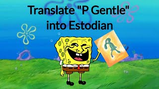 Hey Squidward translate quotP Gentlequot into Estonian [upl. by Latoyia]