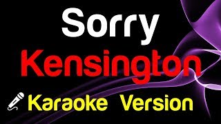 🎤 Kensington  Sorry Karaoke Version  King Of Karaoke [upl. by Ailenroc430]