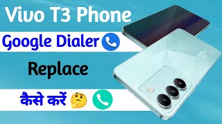 vivo t3 replace google dialer  vivo t3 phone dialer change kaise kare  technical vijay [upl. by Jewell]