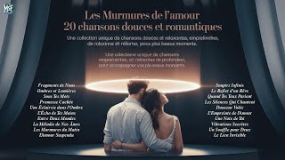 Les Plus Belles Chansons dAmour Françaises  Douces et Romantiques quotLes Murmures de l’Amourquot [upl. by Straub]