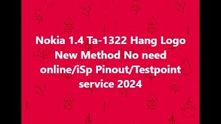 Nokia 14 Ta1322 Hang Logo New Method No need onlineiSp PinoutTestpoint service 2024 [upl. by Lisabet761]