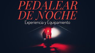 Tips para pedalear de Noche  Experiencia y equipamiento [upl. by Llenad]