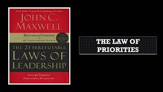 The 21 Irrefutable Laws of Leadership The Law of Priorities [upl. by Adela35]