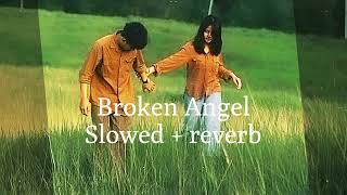 Broken Angel – Slowed  reverb [upl. by Oibaf]