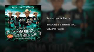 Isma Ortiz amp Sierreños MO  Tesoro en la Sierra [upl. by Uel262]