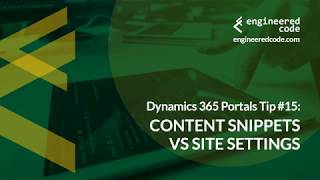 Dynamics 365 Portals Tip 15  Content Snippets vs Site Settings  Engineered Code [upl. by Liggett378]