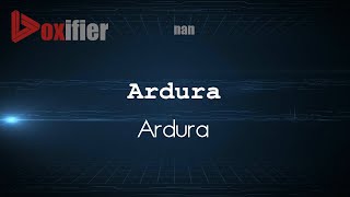 How to Pronounce Ardura Ardura in nan  Voxifiercom [upl. by Zertnom731]