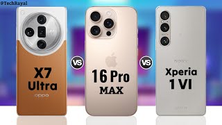 Oppo Find X7 Ultra vs iPhone 16 Pro Max vs Sony Xperia 1 VI  Price  Full Comparison [upl. by Sami397]