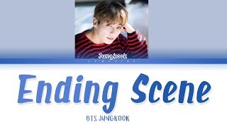 BTS Jungkook 방탄소년단 정국  Ending Scene 이런 엔딩 COVER Ver 1 Color Coded LyricsHanRomEng가사 [upl. by Akener]