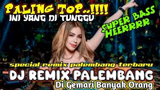 DJ REMIX PALEMBANG TERBARU SUPER JEDAK JEDUK [upl. by Lavella858]