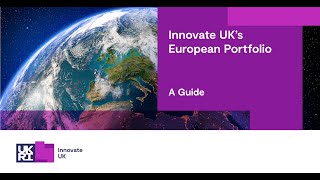 Innovate UK’s European Portfolio – Part One [upl. by Budwig]