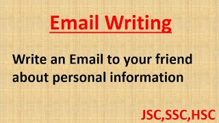 Email Writing Write an Email to your friend about personal information [upl. by Ahsennek]