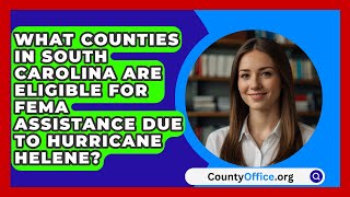 What Counties in South Carolina Are Eligible for FEMA Assistance Due to Hurricane Helene [upl. by Demetrius978]