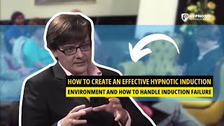 How To Create An Effective Hypnotic Induction Environment And How To Handle Induction Failure [upl. by Lenahtan]