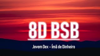 ðŸ§²Jovem Dex  ÃmÃ£ de Dinheiro  8D AUDIO [upl. by Acceber]