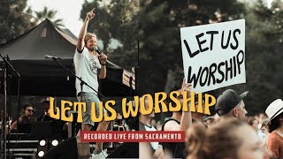 Let us Worship  Live from Sacramento  Full Concert Film [upl. by Iliam]