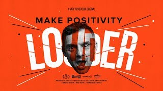 MAKE POSITIVITY LOUDER  A Gary Vaynerchuk Original [upl. by Renado]