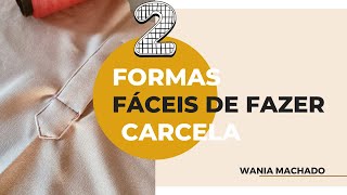 DIY – 2 formas super fáceis de fazer carcela – Wania Machado [upl. by Dang]