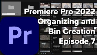 E7 Organizing and Bin Creation in Adobe Premiere Pro CC 2022 [upl. by Wise949]