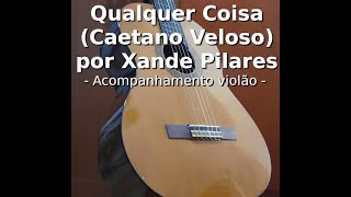 Xande canta Caetano  Qualquer Coisa  Violão [upl. by Ginzburg528]