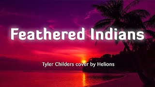 Tyler Childers  Feathered Indians LyricsVietsub cover by Helions [upl. by Orsay]