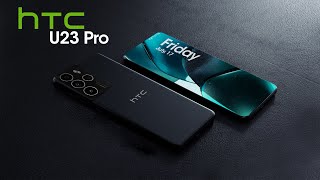 HTC U23 Pro 2023 Finally RETURNS  NEW DESIGN amp LATEST FEATURES [upl. by Lalo]