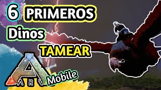 ¡6 Primeros dinos que DEBES TAMEAR en ARK MOBILE 🦖🦕🍀 [upl. by Bettencourt]