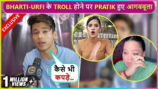 Pratik Sehajpals ANGRY Reaction On Bharti Getting Trolled Says Urfi Ki Jo Marzi Vo Pehne [upl. by Pournaras]