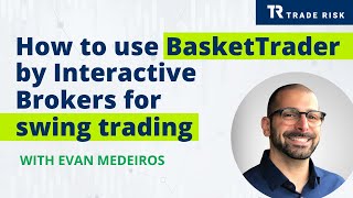 How to use BasketTrader by Interactive Brokers for swing trading [upl. by Virgel]