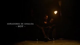 Soñadores De Sinaloa  Hoy Video Oficial [upl. by Albright]