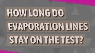 How long do evaporation lines stay on the test [upl. by Tse]