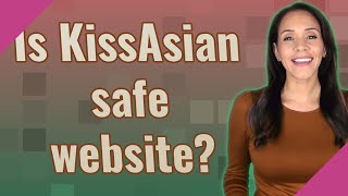 Is KissAsian safe website [upl. by Nahtiek]