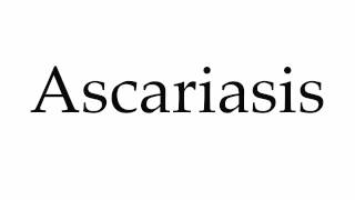 How to Pronounce Ascariasis [upl. by Desiri]