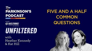 The Parkinsons Podcast Unfiltered Five and a Half Common Questions [upl. by Arual]