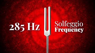 285 Hz Solfeggio Frequency  Tuning Fork  Heals amp Regenerates Tissues  Pure Tone [upl. by Prunella]