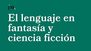 El lenguaje en fantasía y ciencia ficción [upl. by Goodspeed]