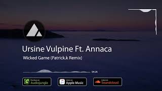 Ursine Vulpine Ft Annaca  Wicked Game Patrick k Remix NO copyright [upl. by Gerdy]