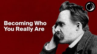 Becoming Who You Really Are  The Philosophy of Friedrich Nietzsche [upl. by Pritchett]