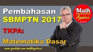 Pembahasan SBMPTN Matematika Dasar 2017 [upl. by Bruell]