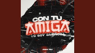 Con Tu Amiga Vs Soy Cariñosa DJ Mix [upl. by Eelra]